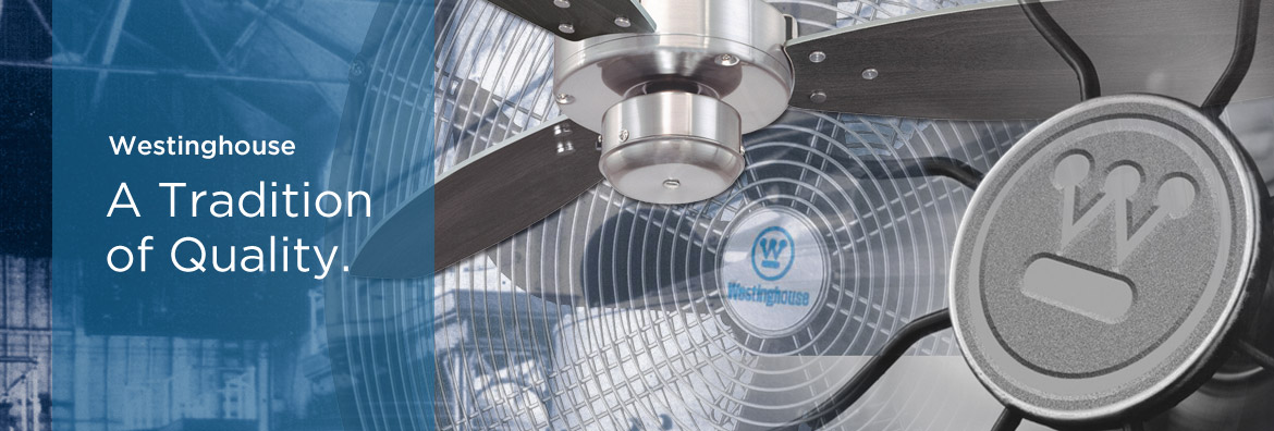 Westinghouse - A Tradition of Quality. Westinghouse - A Tradition of Quality.